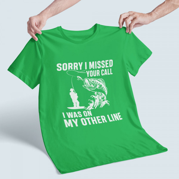 Tricou "Sorry, I missed your call"