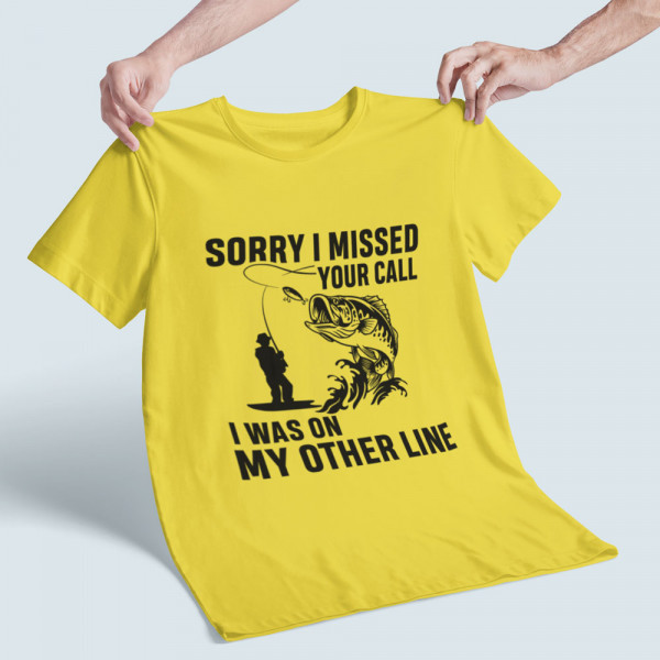 Tricou "Sorry, I missed your call"