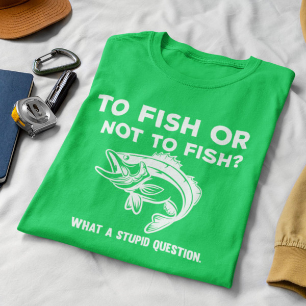 Tricou "To fish or not to fish"