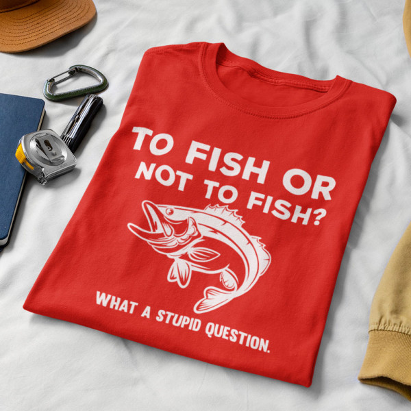 Tricou "To fish or not to fish"