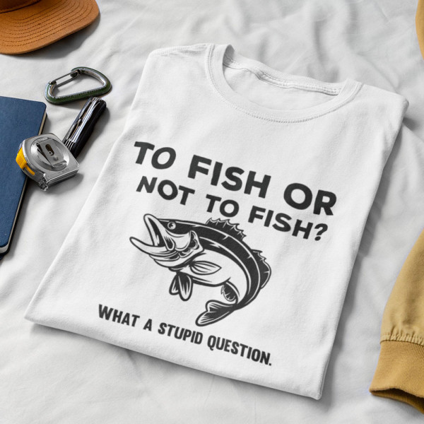 Tricou "To fish or not to fish"