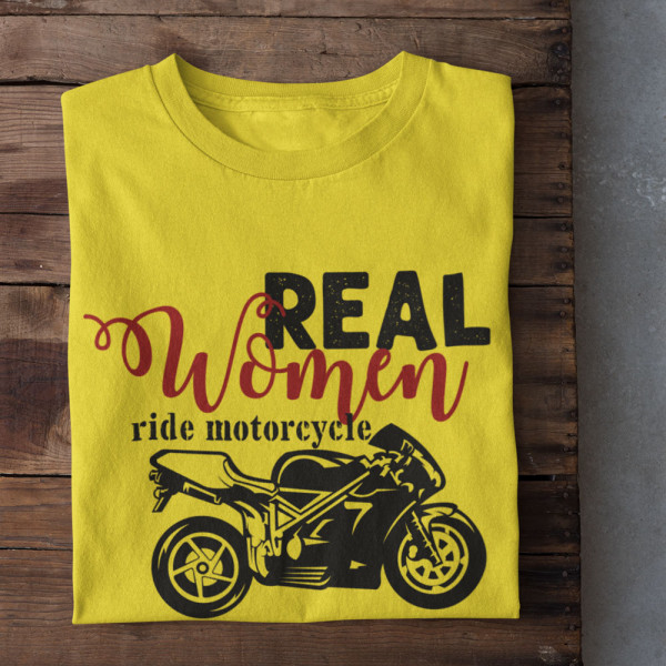 Tricou pentru femei "Real women ride motorcycle"
