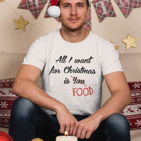 Tricouri "All I want for christmas is FOOD"