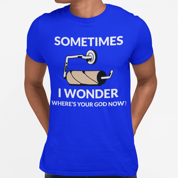 Tricou "Sometimes I wonder" Tricou "Sometimes I wonder"