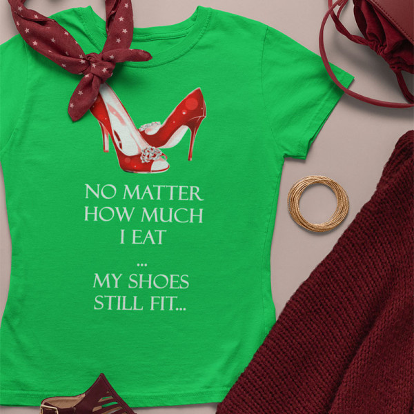 Tricou pentru femei "My shoes still fit" Tricou pentru femei "My shoes still fit"