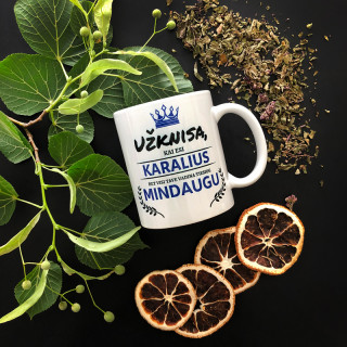 Puodelis "Užknisa, kai esi karalius'' su Jūsų pasirinktu vardu
