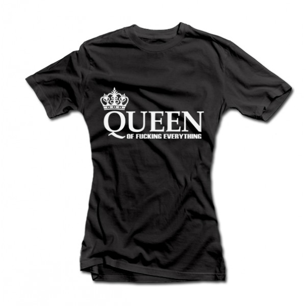 Tricouri pentru femei "Queen of Fucking Everything" Tricouri pentru femei "Queen of Fucking Everything"