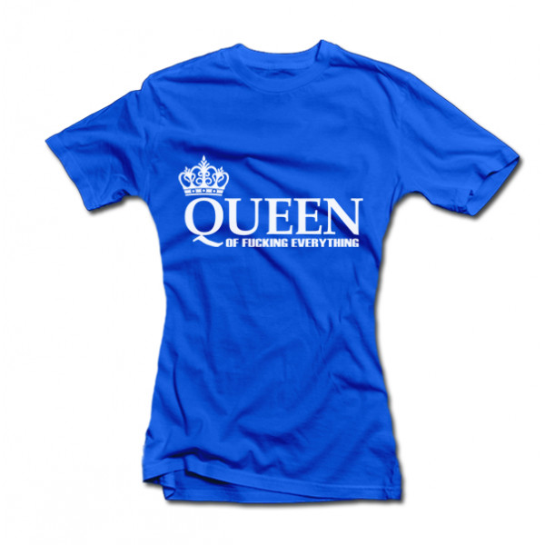 Tricouri pentru femei "Queen of Fucking Everything" Tricouri pentru femei "Queen of Fucking Everything"