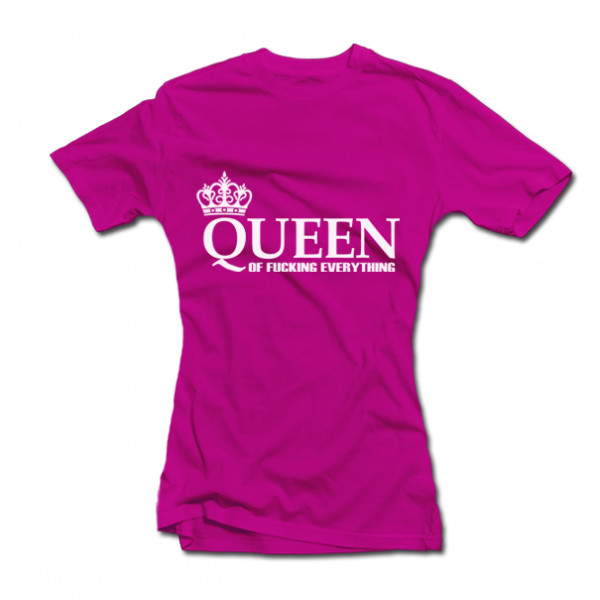 Tricouri pentru femei "Queen of Fucking Everything" Tricouri pentru femei "Queen of Fucking Everything"