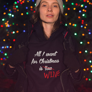 Hanorac "All I want for christmas is WINE"