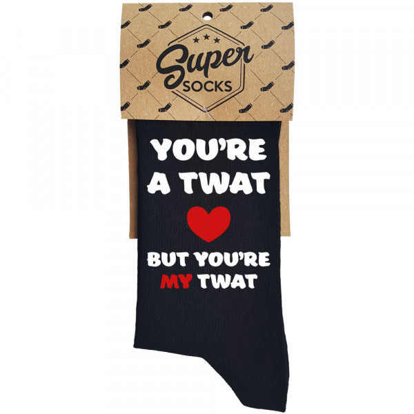 Șosete "You're a twat, but you're my twat"