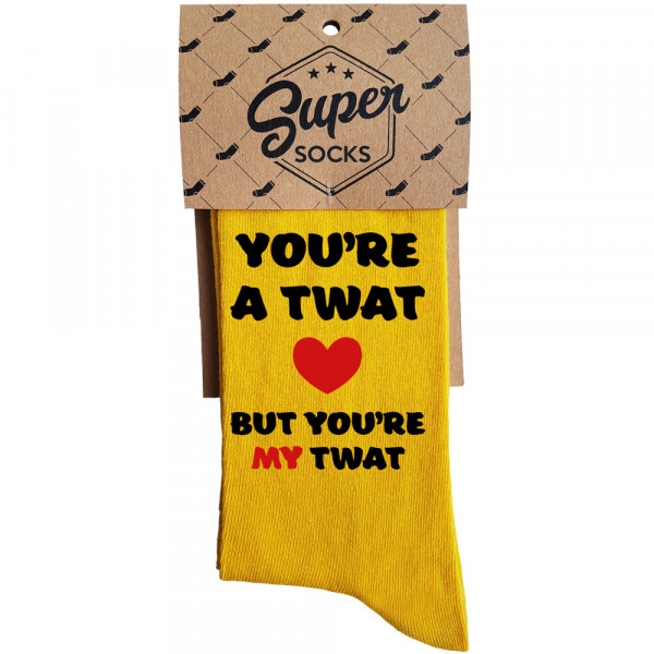Șosete "You're a twat, but you're my twat"
