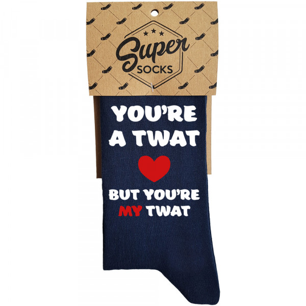 Șosete "You're a twat, but you're my twat"