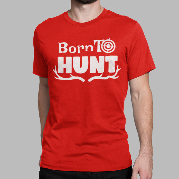 Tricou "Born to hunt"