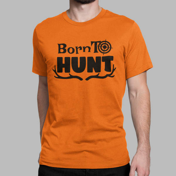 Tricou "Born to hunt"