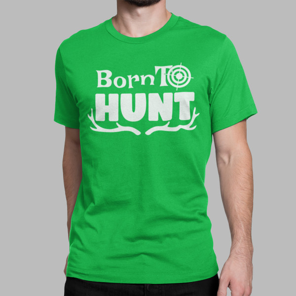 Tricou "Born to hunt"