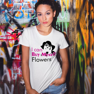 Tricou pentru femei "I can Buy Myself Flowers"