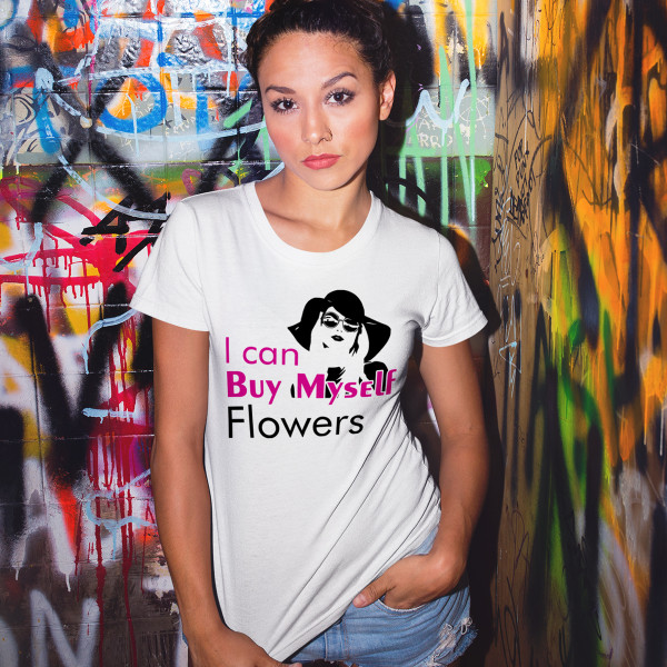 Tricou pentru femei "I can Buy Myself Flowers"