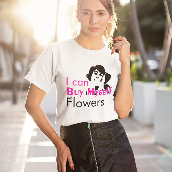 Tricou pentru femei "I can Buy Myself Flowers"
