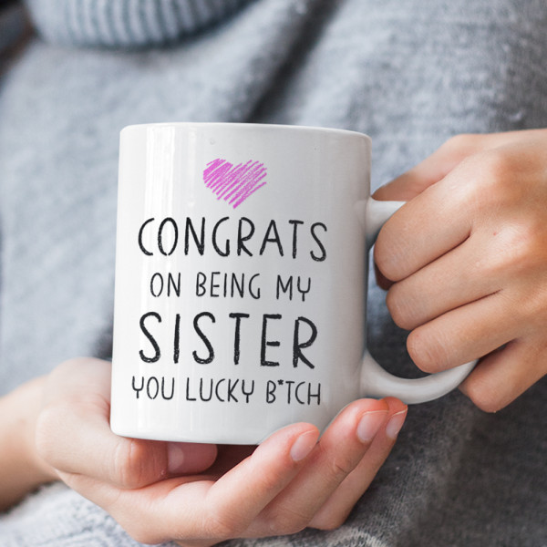 Cană "Congrats on being my sister" Cană "Congrats on being my sister"