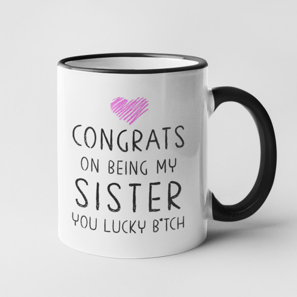 Cană "Congrats on being my sister" Cană "Congrats on being my sister"