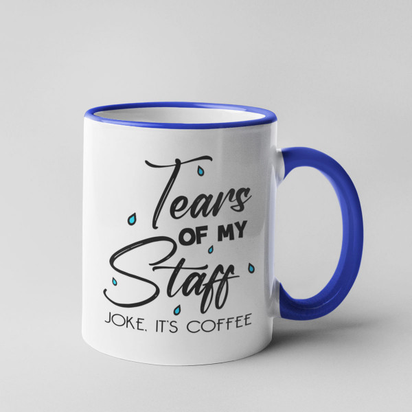 Cană "Tears of my staff"