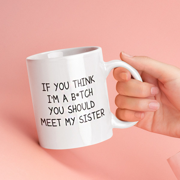 Cană "You Should Meet My Sister" Cană "You Should Meet My Sister"