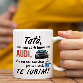 Cană "Am vrut să-ți oferim un AUDI" Cană "Am vrut să-ți oferim un AUDI"