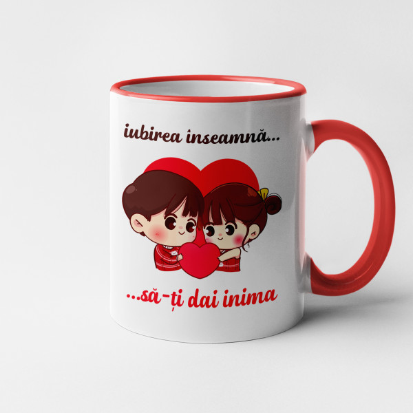 Cană "Iubirea înseamnă să-ți dai inima"