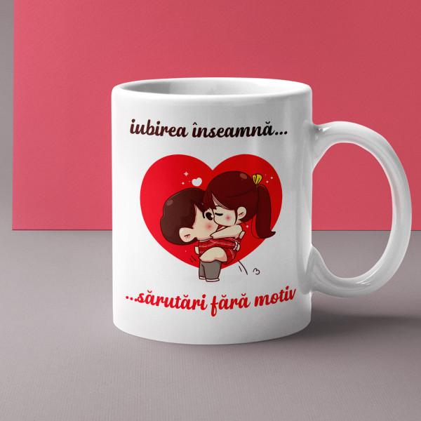 Cană "Iubirea înseamnă sărutări fără motiv"