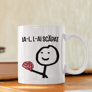 Cană "L-ai scăpat"