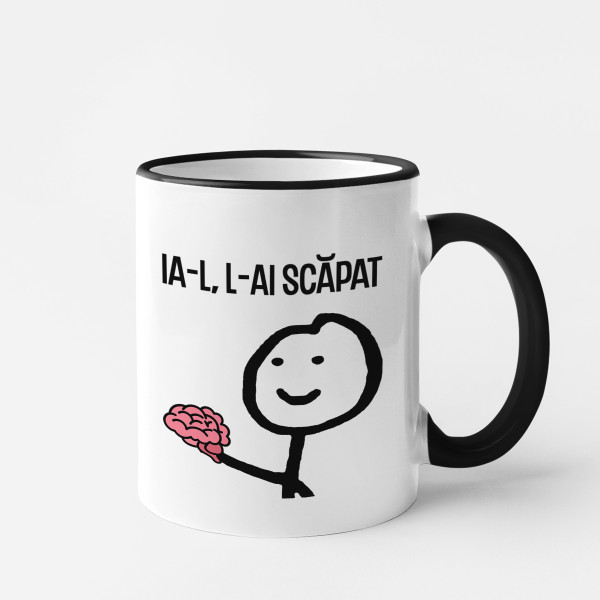 Cană "L-ai scăpat"