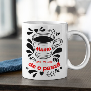 Cană "Mama are nevoie de o pauză"