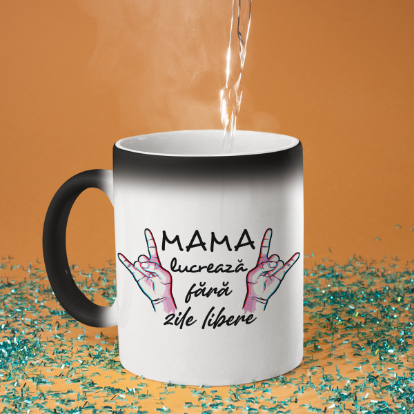 Cană "Mama lucrează fără zile libere"