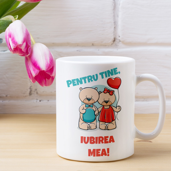 Cană "Pentru tine, iubirea mea"