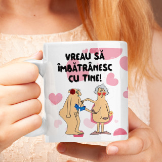 Cană pentru Valentine's Day "Vreau să îmbătrânesc cu tine"
