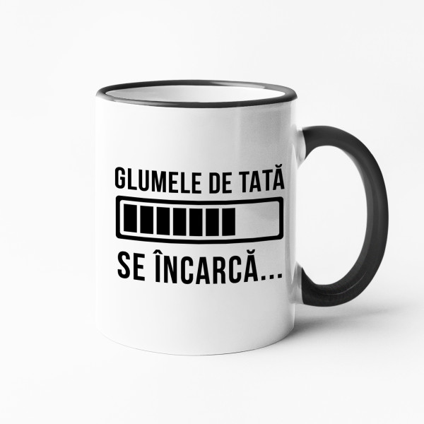 Cană "Se încarcă glumele de tată"