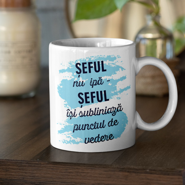 Cană "Șeful subliniază punctul său de vedere"