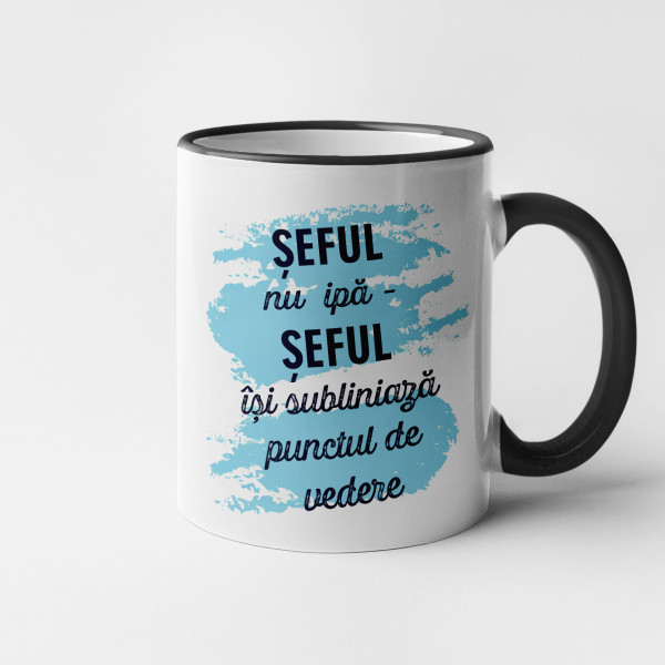 Cană "Șeful subliniază punctul său de vedere"