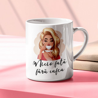 Cană "Nicio fată fără cafea" Cană "Nicio fată fără cafea"