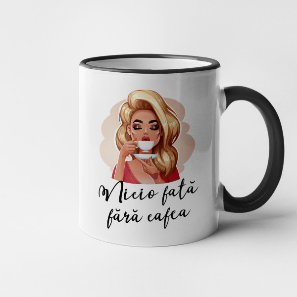 Cană "Nicio fată fără cafea"