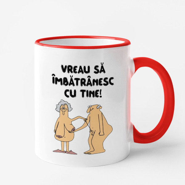Cană "Vreau să îmbătrânesc cu tine"