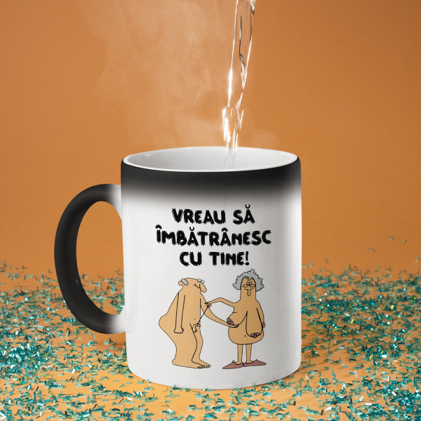 Cană "Vreau să îmbătrânesc cu tine"