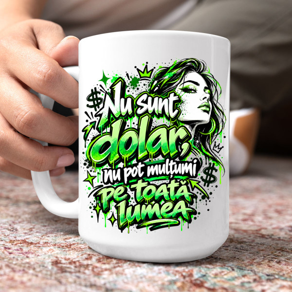 Cană XL "Nu sunt dolar, nu pot mulțumi pe toată lumea" (450ml)