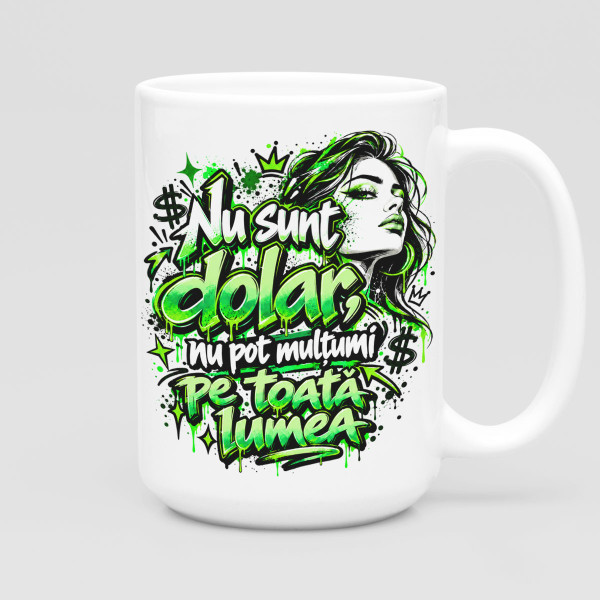 Cană XL "Nu sunt dolar, nu pot mulțumi pe toată lumea" (450ml)