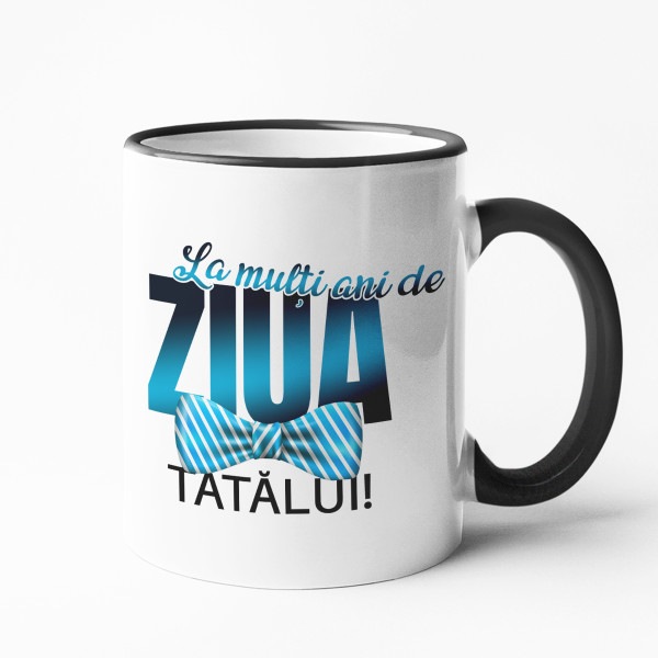 Cană "Ziua TATĂLUI!"
