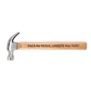 Ciocan cu mâner din lemn "Dacă nu merge, lovește mai tare!"