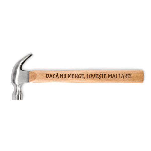 Ciocan cu mâner din lemn "Dacă nu merge, lovește mai tare!"