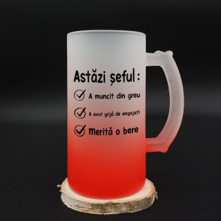 Halbă de bere "Astăzi șeful..."