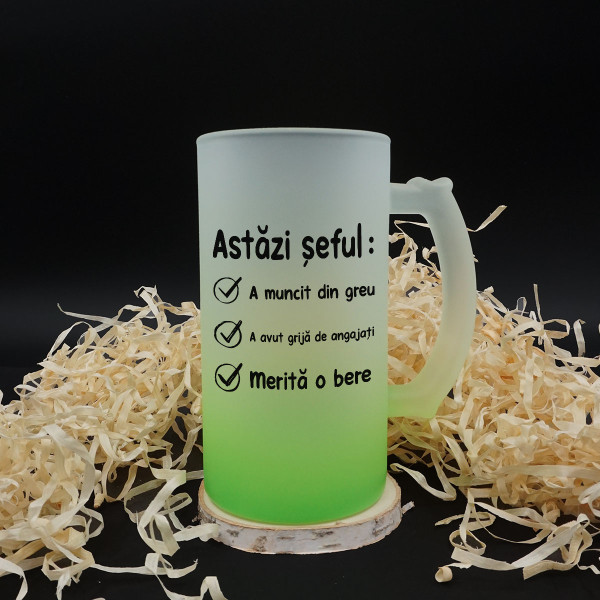 Halbă de bere "Astăzi șeful..."
